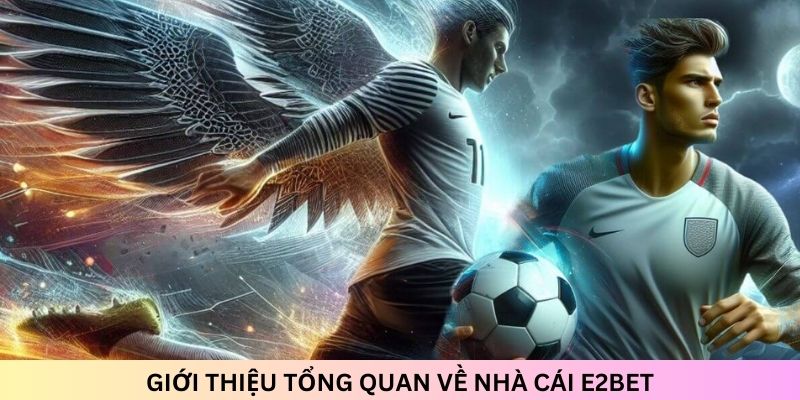 Nhà cái E2BET là sân chơi hấp dẫn, khẳng định uy tín trên thị trường