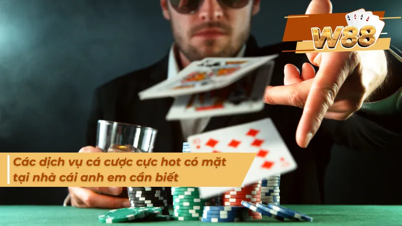 Rất nhiều dịch vụ cá cược có mặt tại W88 dành cho tất cả anh em