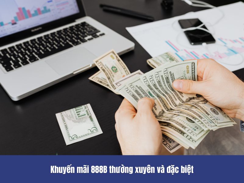 Khuyến mãi 888B thường xuyên và đặc biệt