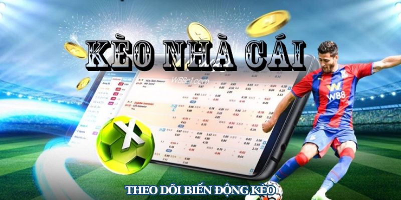 Theo dõi biến động kèo