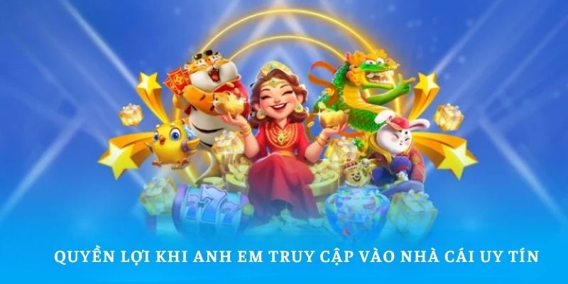 Quyền lợi khi anh em truy cập vào nhà cái uy tín F168 