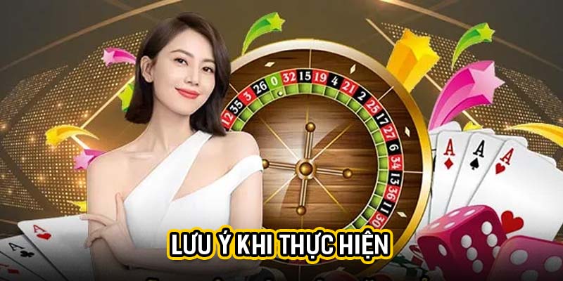 Lưu ý khi thực hiện