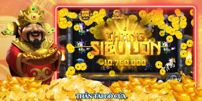 Thần tài gõ cửa là tựa game nổ hũ Nohu90 được đón nhận nhất