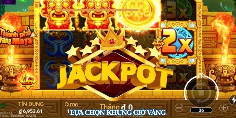 Chọn khung giờ đẹp để tham gia quay hũ