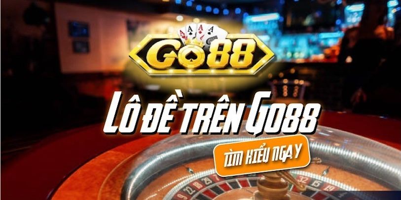 Những loại cược lô đề phổ biến tại trang chủ Go88