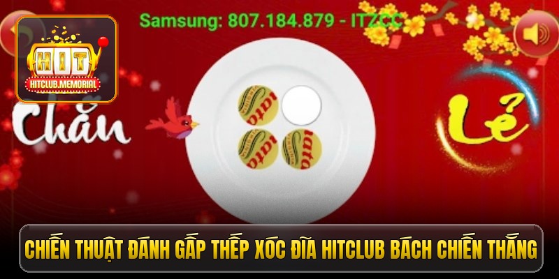 Chiến thuật đánh gấp thếp xóc đĩa Hitclub bách chiến thắng