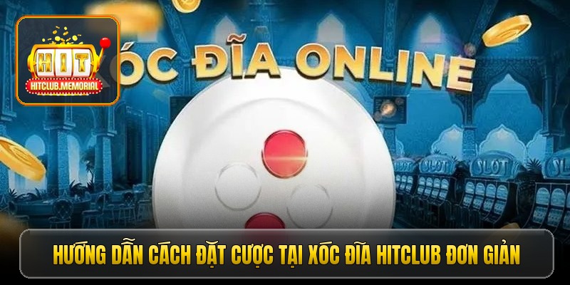 Hướng dẫn cách đặt cược tại xóc đĩa Hitclub đơn giản