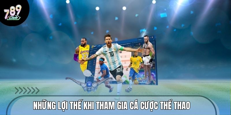 Những lợi thế khi tham gia cá cược thể thao