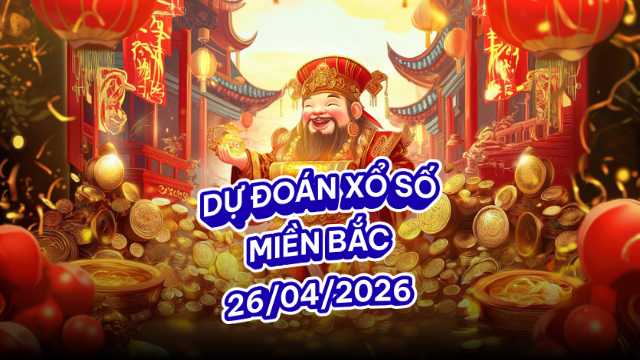 Dự đoán XSMB 26/04/26 – Phân tích GĐB & Lô Gan Miền Bắc