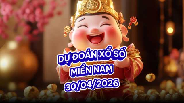 Dự đoán XSMN 30/04/26 – Tây Ninh - An Giang - Bình Thuận