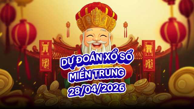 Dự đoán XSMT 28/04/26 - Đắk Lắk - Quảng Nam